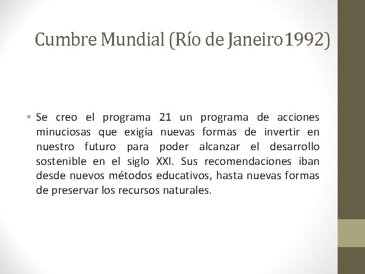 Cumbre Mundial (Río de Janeiro 1992) • Se creo el programa 21 un programa