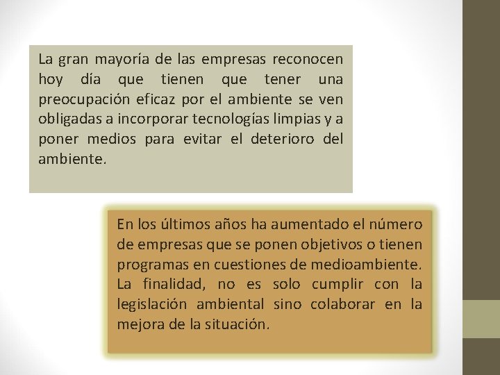 La gran mayoría de las empresas reconocen hoy día que tienen que tener una