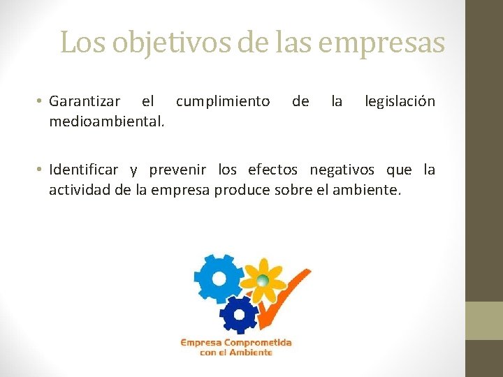 Los objetivos de las empresas • Garantizar el cumplimiento medioambiental. de la legislación •