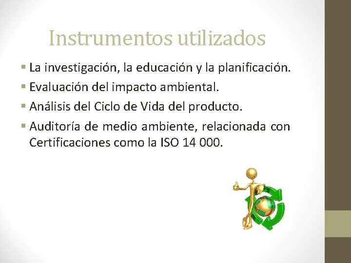 Instrumentos utilizados § La investigación, la educación y la planificación. § Evaluación del impacto