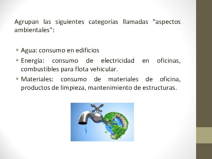 Agrupan las siguientes categorías llamadas “aspectos ambientales”: § Agua: consumo en edificios § Energía: