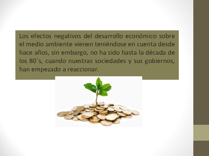 Los efectos negativos del desarrollo económico sobre el medio ambiente vienen teniéndose en cuenta