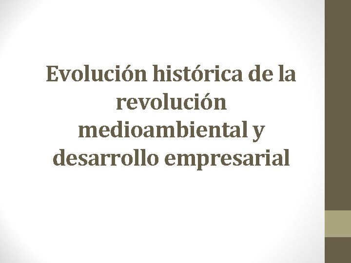 Evolución histórica de la revolución medioambiental y desarrollo empresarial 