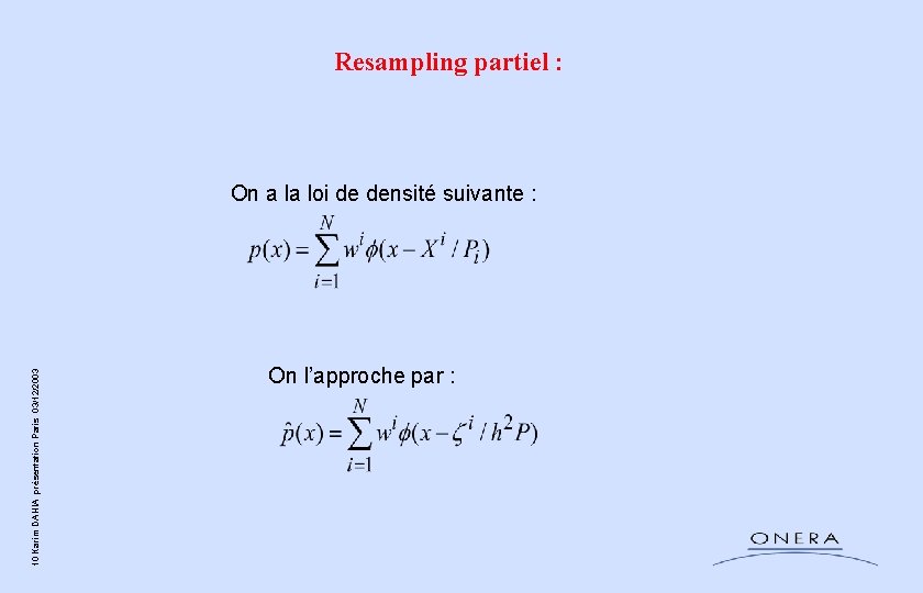 Resampling partiel : 10 Karim DAHIA présentation Paris 03/12/2003 On a la loi de Resampling partiel : 10 Karim DAHIA présentation Paris 03/12/2003 On a la loi de