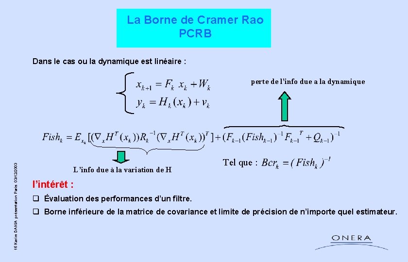 La Borne de Cramer Rao PCRB Dans le cas ou la dynamique est linéaire La Borne de Cramer Rao PCRB Dans le cas ou la dynamique est linéaire