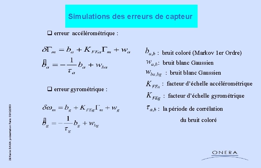 Simulations des erreurs de capteur q erreur accélérométrique : : bruit coloré (Markov 1 Simulations des erreurs de capteur q erreur accélérométrique : : bruit coloré (Markov 1
