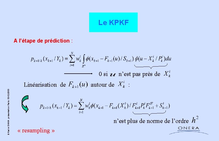 Le KPKF A l’étape de prédiction : 0 si n’est pas près de 8 Le KPKF A l’étape de prédiction : 0 si n’est pas près de 8
