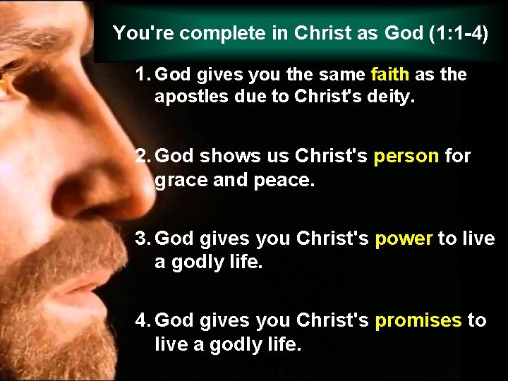 You're complete in Christ as God (1: 1 -4) 1. God gives you the