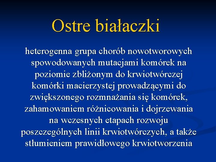 Ostre białaczki heterogenna grupa chorób nowotworowych spowodowanych mutacjami komórek na poziomie zbliżonym do krwiotwórczej