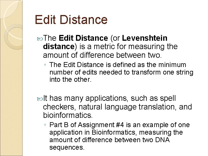 Edit Distance The Edit Distance (or Levenshtein distance) is a metric for measuring the