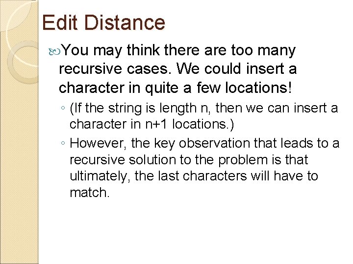 Edit Distance You may think there are too many recursive cases. We could insert