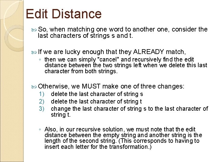 Edit Distance So, when matching one word to another one, consider the last characters