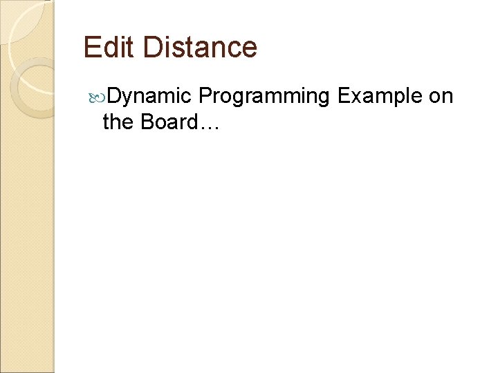 Edit Distance Dynamic Programming Example on the Board… 