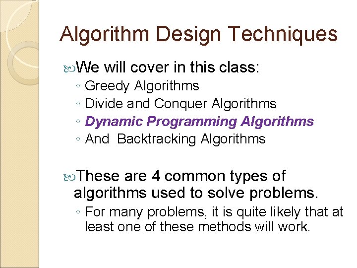 Algorithm Design Techniques We will cover in this class: ◦ Greedy Algorithms ◦ Divide
