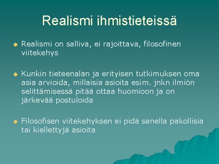 Realismi ihmistieteissä u Realismi on salliva, ei rajoittava, filosofinen viitekehys u Kunkin tieteenalan ja