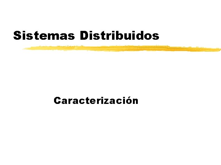 Sistemas Distribuidos Caracterización 