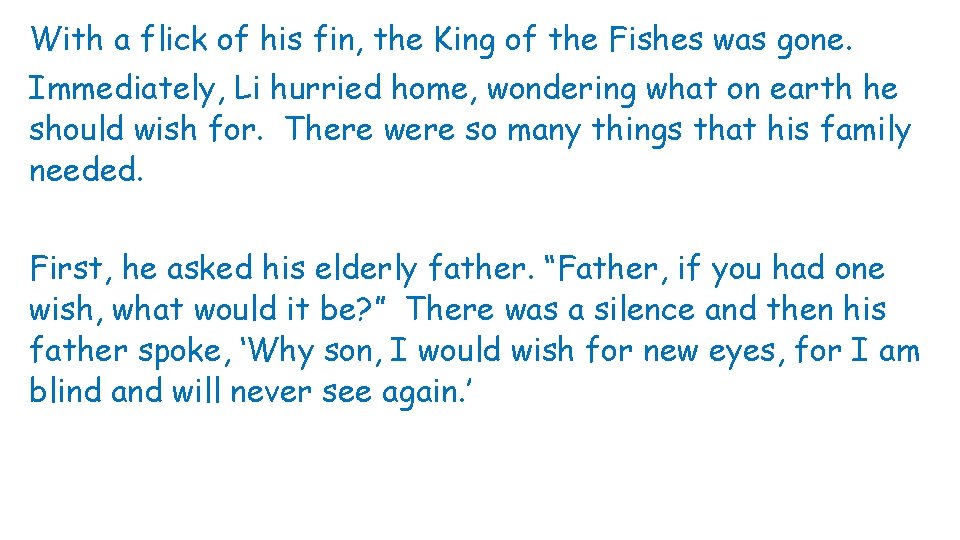 With a flick of his fin, the King of the Fishes was gone. Immediately,