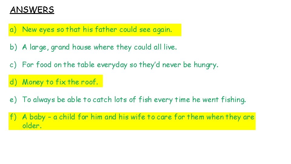 ANSWERS a) New eyes so that his father could see again. b) A large,