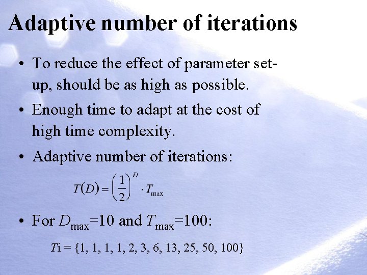 Adaptive number of iterations • To reduce the effect of parameter setup, should be