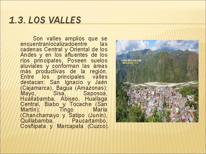 1. 3. LOS VALLES Son valles amplios que se encuentranlocalizadoentre las cadenas Central y
