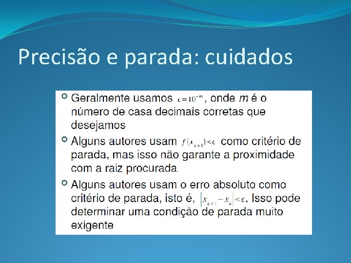 Precisão e parada: cuidados 