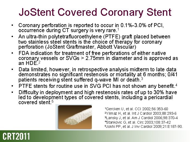Jo. Stent Covered Coronary Stent • Coronary perforation is reported to occur in 0.