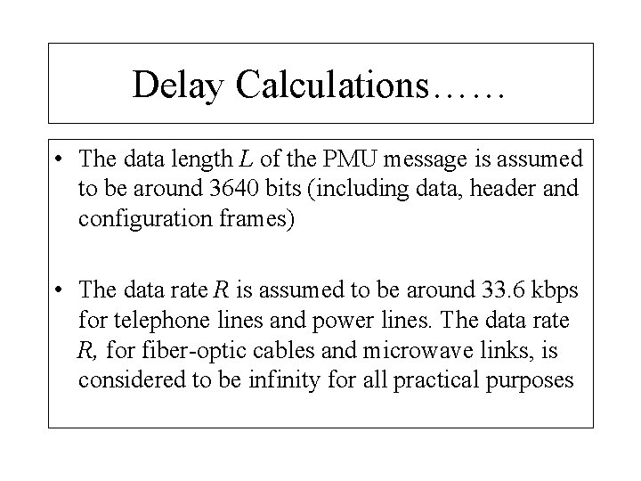Delay Calculations…… • The data length L of the PMU message is assumed to