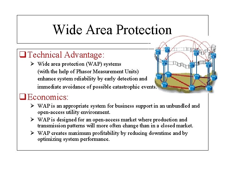 Wide Area Protection q Technical Advantage: Ø Wide area protection (WAP) systems (with the