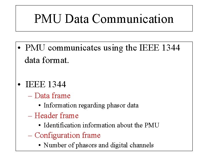 PMU Data Communication • PMU communicates using the IEEE 1344 data format. • IEEE