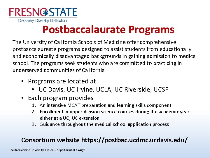 Postbaccalaurate Programs The University of California Schools of Medicine offer comprehensive postbaccalaureate programs designed