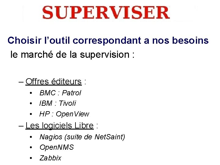 Choisir l’outil correspondant a nos besoins le marché de la supervision : – Offres