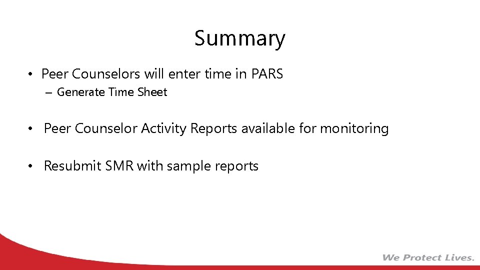 Summary • Peer Counselors will enter time in PARS – Generate Time Sheet •