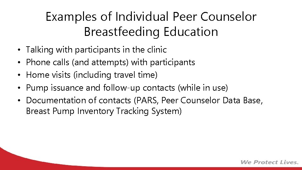 Examples of Individual Peer Counselor Breastfeeding Education • • • Talking with participants in