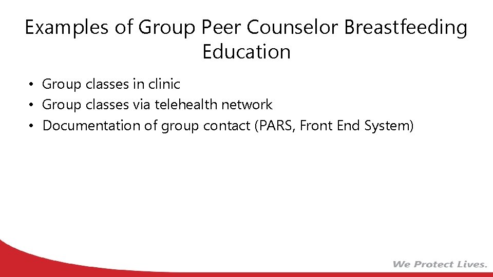 Examples of Group Peer Counselor Breastfeeding Education • Group classes in clinic • Group Examples of Group Peer Counselor Breastfeeding Education • Group classes in clinic • Group