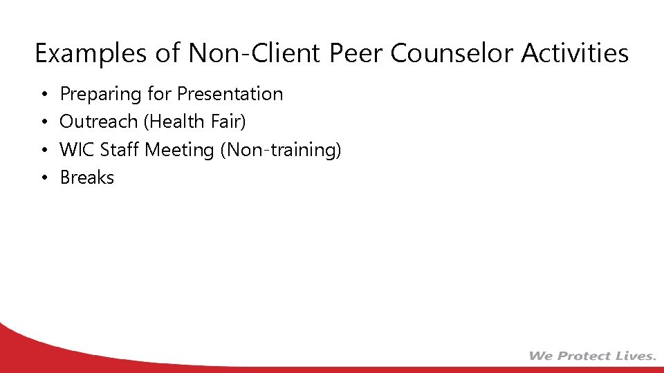 Examples of Non-Client Peer Counselor Activities • • Preparing for Presentation Outreach (Health Fair)