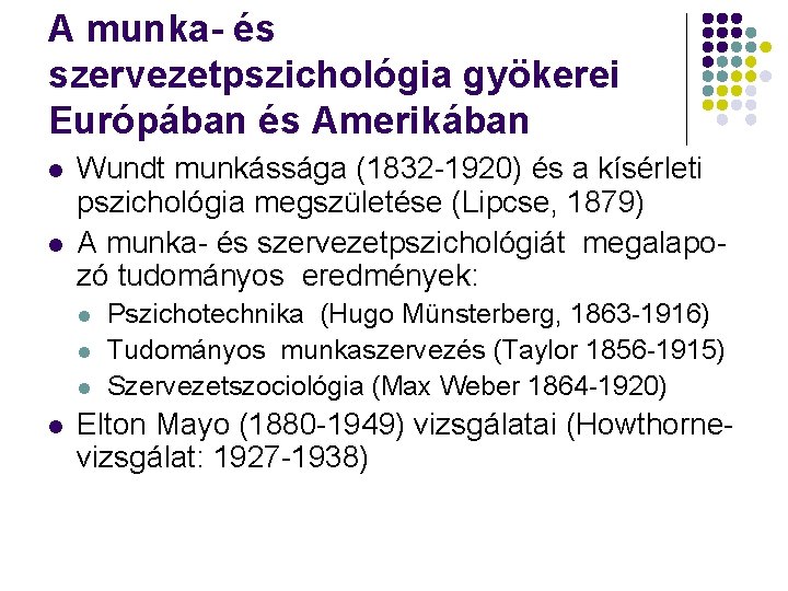 A munka- és szervezetpszichológia gyökerei Európában és Amerikában l l Wundt munkássága (1832 -1920)