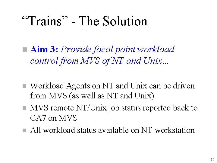 “Trains” - The Solution n Aim 3: Provide focal point workload control from MVS