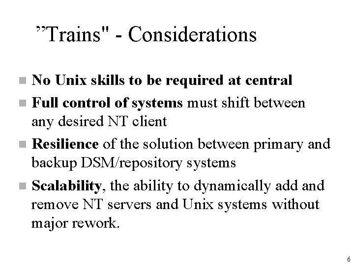 ”Trains" - Considerations No Unix skills to be required at central n Full control