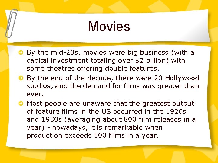 Movies By the mid-20 s, movies were big business (with a capital investment totaling