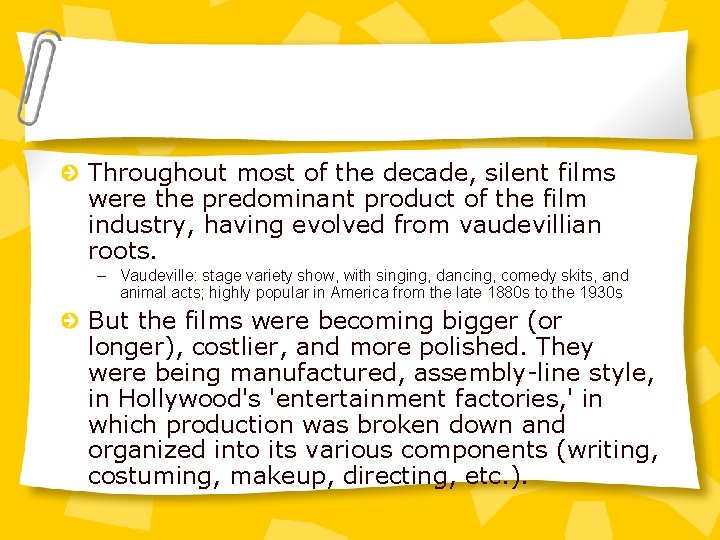 Throughout most of the decade, silent films were the predominant product of the film