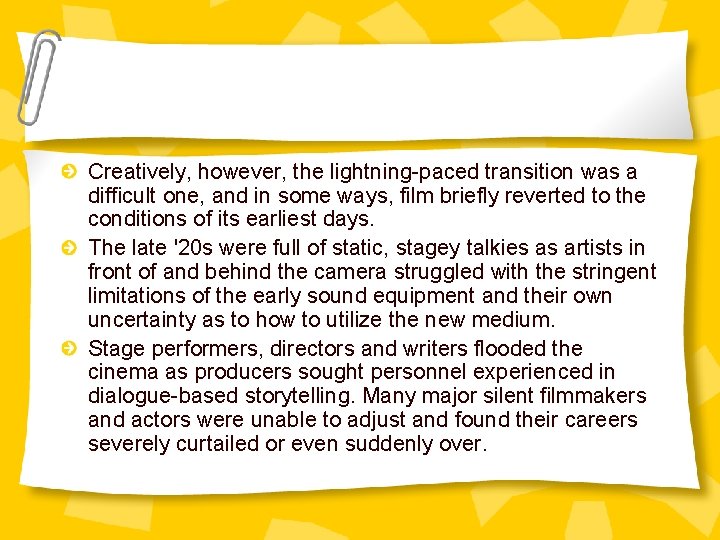 Creatively, however, the lightning-paced transition was a difficult one, and in some ways, film Creatively, however, the lightning-paced transition was a difficult one, and in some ways, film