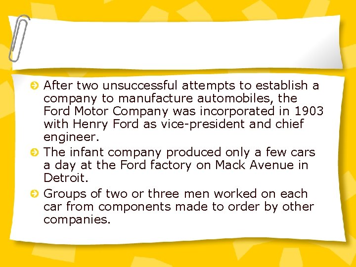 After two unsuccessful attempts to establish a company to manufacture automobiles, the Ford Motor