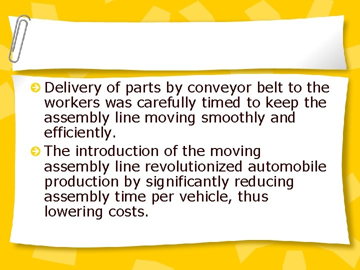 Delivery of parts by conveyor belt to the workers was carefully timed to keep Delivery of parts by conveyor belt to the workers was carefully timed to keep
