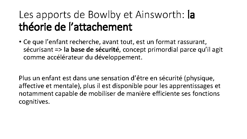 Les apports de Bowlby et Ainsworth: la théorie de l’attachement • Ce que l’enfant