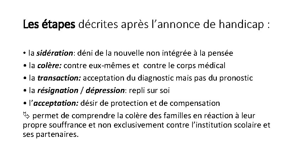 Les étapes décrites après l’annonce de handicap : • la sidération: déni de la