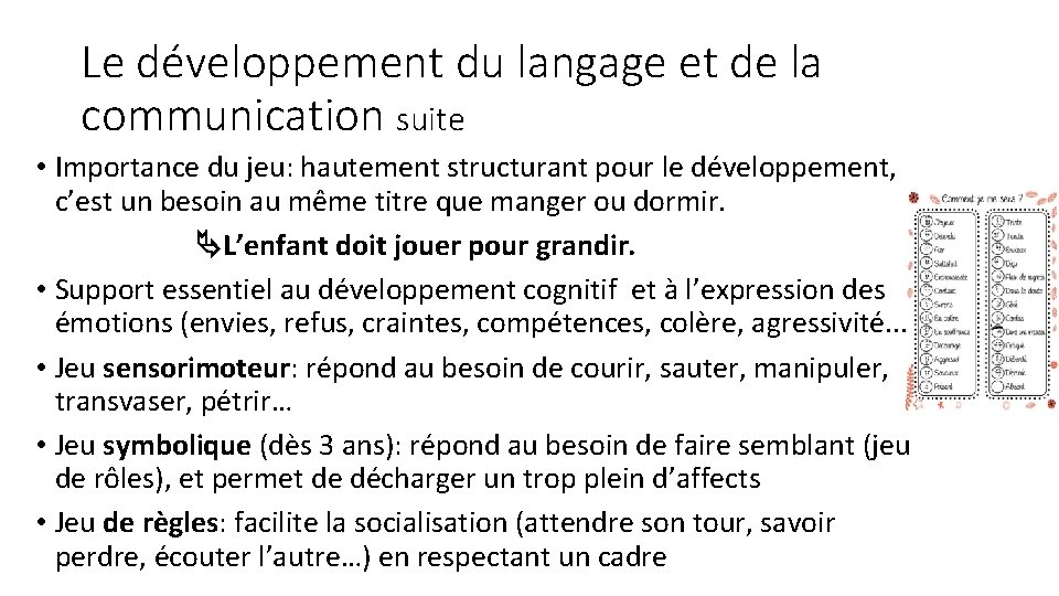 Le développement du langage et de la communication suite • Importance du jeu: hautement