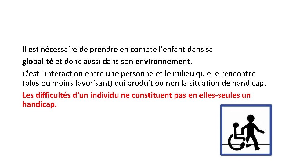 Il est nécessaire de prendre en compte l'enfant dans sa globalité et donc aussi