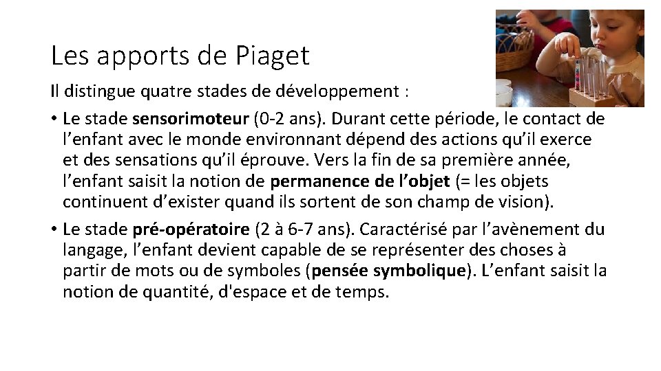 Les apports de Piaget Il distingue quatre stades de développement : • Le stade