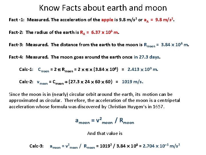 Know Facts about earth and moon Fact -1: Measured. The acceleration of the apple