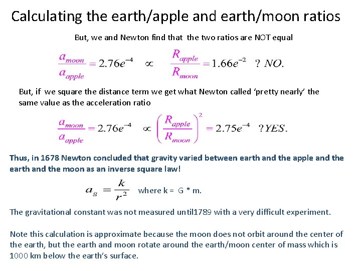Calculating the earth/apple and earth/moon ratios But, we and Newton find that the two